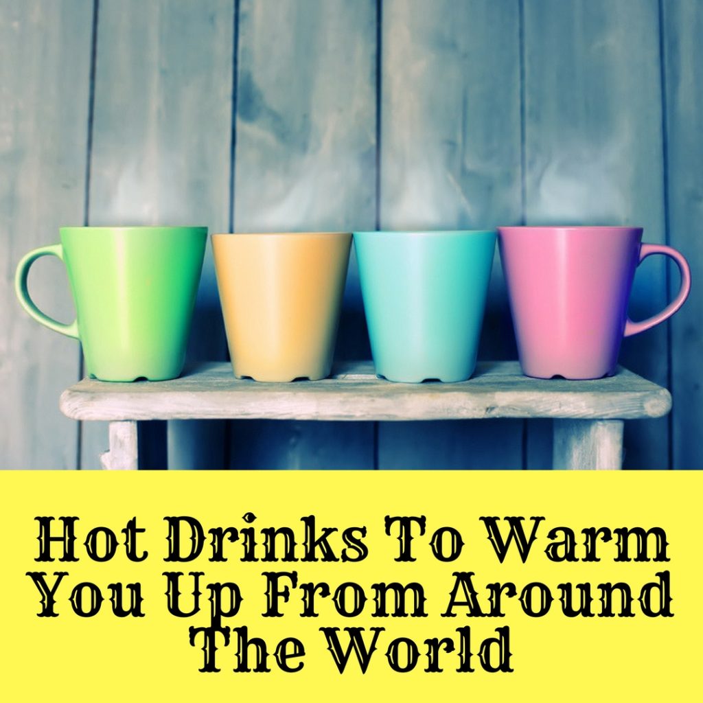 Hot Drinks to Warm You Up from Around the World