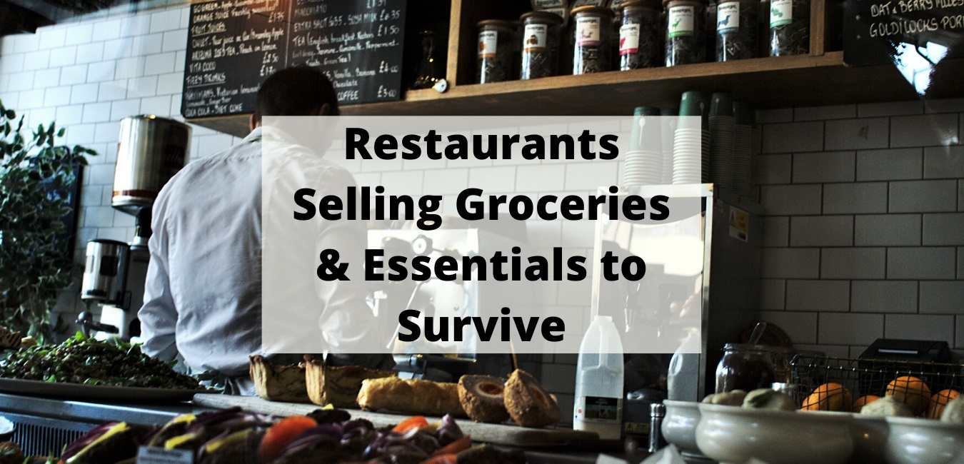 Restaurants Selling Groceries & Essentials to Survive